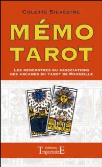 Mémo Tarot - Les rencontres ou associations des arcanes du Tarot de Marseille. Publié le 26/07/12